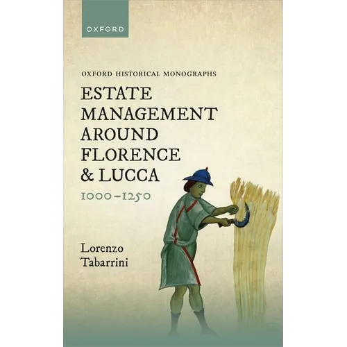 Estate Management Around Florence and Lucca 1000-1250