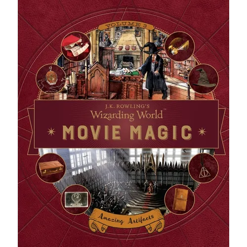 J.K. Rowling's Wizarding World: Movie Magic Volume Three: Amazing Artifacts