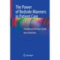 The Power of Bedside Manners in Patient Care: A Healthcare Provider's Guide