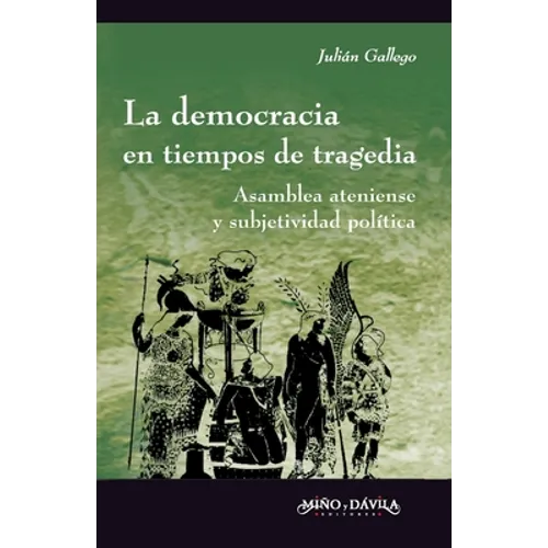 La democracia en tiempos de tragedia: Asamblea ateniense y subjetividad política