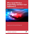 When Social Workers Impact Policy and Don't Just Implement It: A Framework for Understanding Policy Engagement