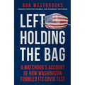 Left Holding the Bag: A Watchdog's Account of How Washington Fumbled its COVID Test