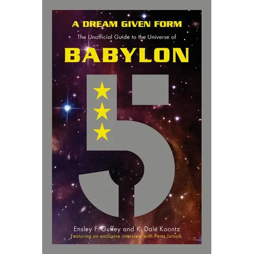 A Dream Given Form: The Unofficial Guide to the Universe of Babylon 5