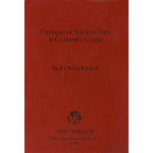 Catalogue of Medieval Sites in Continental Croatia