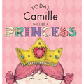 Today Camille Will Be a Princess