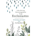 Life-Giving Encouragement from Ecclesiastes: 30 Devotions and Insights from Our Daily Bread