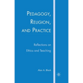 Pedagogy, Religion, and Practice: Reflections on Ethics and Teaching