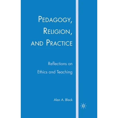 Pedagogy, Religion, and Practice: Reflections on Ethics and Teaching