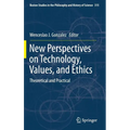 New Perspectives on Technology, Values, and Ethics: Theoretical and Practical
