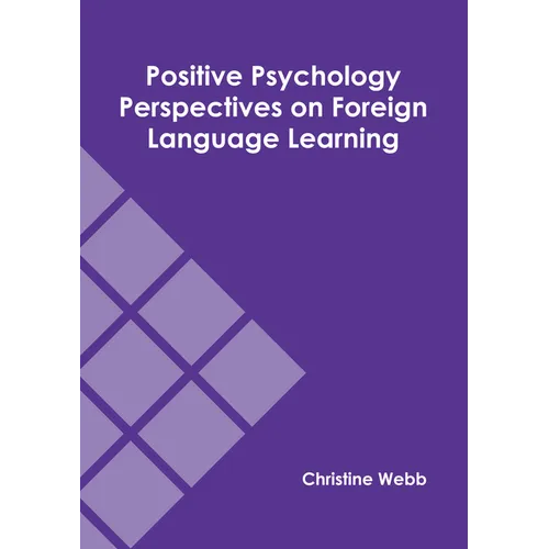 Positive Psychology Perspectives on Foreign Language Learning
