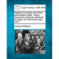 Rights of Common and Other Prescriptive Rights: Being Twenty-Four Lectures Delivered in Gray's Inn Hall in the Year 1877.