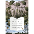 Papyrus: The Invention of Books in the Ancient World