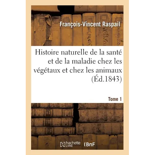 Histoire naturelle de la santé et de la maladie chez les végétaux et chez les animaux Tome 2