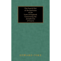 The Fourth Part of the Institutes of the Laws of England; Concerning the Jurisdiction of Courts