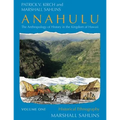 Anahulu: The Anthropology of History in the Kingdom of Hawaii, Volume 1: Historical Ethnography