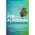 El Fin del Alzheimer. El Programa / The End of Alzheimer's Program: The First Protocol to Enhance Cognition and Reverse Decline at Any Age