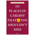 111 Places in Cardiff That You Shouldn't Miss