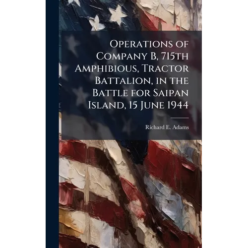 Operations of Company B, 715th Amphibious, Tractor Battalion, in the Battle for Saipan Island, 15 June 1944