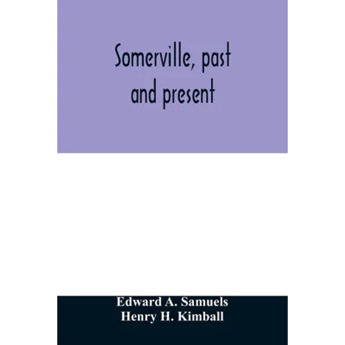Somerville, past and present: an illustrated historical souvenir commemorative of the twenty-fifth anniversary of the establishment of the city gove