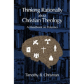 Thinking Rationally About Christian Theology: A Handbook on Polemics