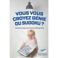 Vous vous croyez génie du Sudoku ? Faisons le test avec plus de 240 grilles