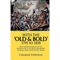 With the 'Old & Bold' 1795 to 1818: the Reminiscences of an Officer of H. M 20th Regiment During the Napoleonic Wars