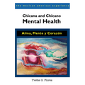 Chicana and Chicano Mental Health: Alma, Mente Y Corazón