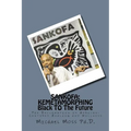 Sankofa: KEMETAMORPHING Black TO The Future: The Reclamation of African-Centered Healing and Wellness
