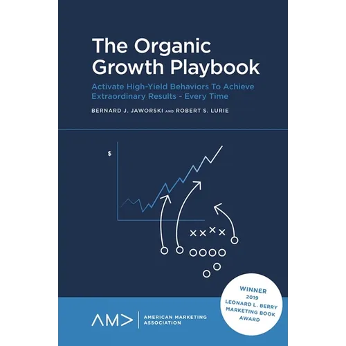 The Organic Growth Playbook: Activate High-Yield Behaviors to Achieve Extraordinary Results - Every Time