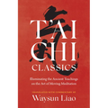 T'Ai Chi Classics: Illuminating the Ancient Teachings on the Art of Moving Meditation