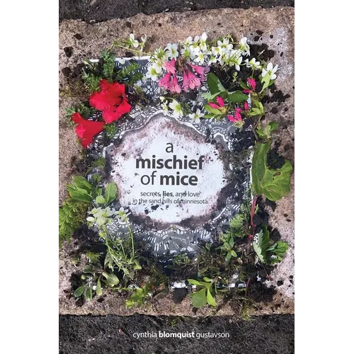 A Mischief of Mice: Secrets, Lies and Love in the Sand Hills of Minnesota