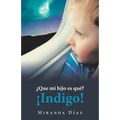 ¿Que Mi Hijo Es Qué? ¡Indigo!