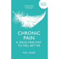 Chronic Pain the Drug-Free Way: A Drug-Free Way to Feel Better