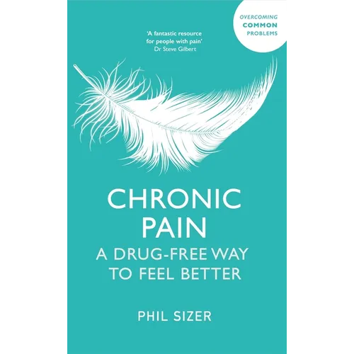 Chronic Pain the Drug-Free Way: A Drug-Free Way to Feel Better