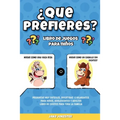 ¿Que prefieres? libro de juegos para niños: Preguntas muy difíciles, divertidas e hilarantes para niños, adolescentes y adultos - libro de chistes par