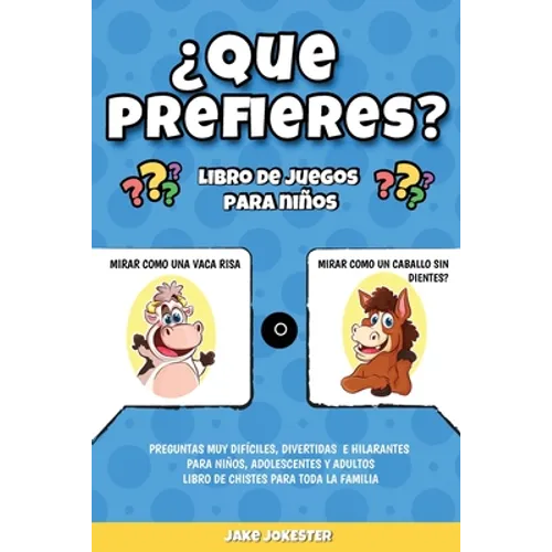 ¿Que prefieres? libro de juegos para niños: Preguntas muy difíciles, divertidas e hilarantes para niños, adolescentes y adultos - libro de chistes par