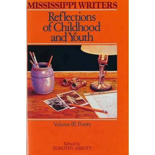 Mississippi Writers: Reflections of Childhood and Youth: Volume III: Poetry