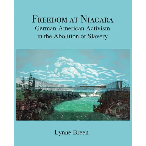Freedom at Niagara: German-American Activism in the Abolition of Slavery