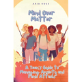 Mind Over Matter: A Teen's Guide to Overcoming Anxiety