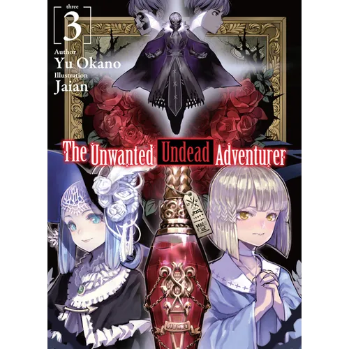The Unwanted Undead Adventurer (Light Novel): Volume 3: Volume 3