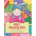 Amy's Amazing Hats: A Book About Friendship, Caring and Kindness