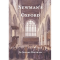 Newman's Oxford: The Places and Buildings associated with Saint John Henry Newman during his years in Oxford 1816-1846