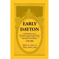 Early Dayton With Important Facts and Incidents From the Founding Of The City Of Dayton, Ohio To The Hundredth Anniversary 1796-1896