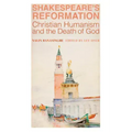 Shakespeare's Reformation: Christian Humanism and the Death of God