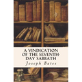 A Vindication of the Seventh-Day Sabbath