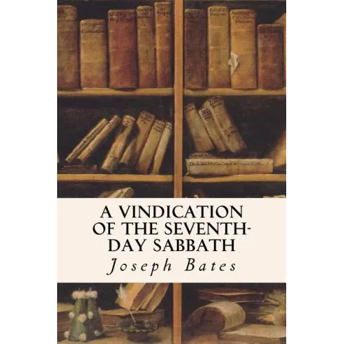 A Vindication of the Seventh-Day Sabbath