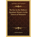 The Key to the Hebrew-Egyptian Mystery in the Source of Measures