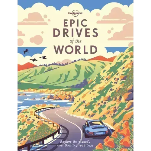 Lonely Planet Epic Drives of the World