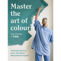 Master the Art of Colour: Practical Advice from the Room Renovations Expert