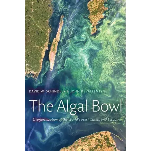The Algal Bowl: Overfertilization of the World's Freshwaters and Estuaries